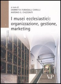 I musei ecclesiastici: organizzazione, gestione e marketing