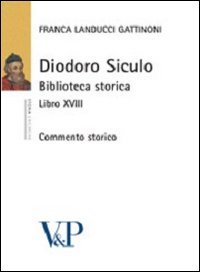Diodoro Siculo. Biblioteca storica. Libro XVIII. Commento storico