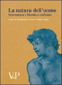 Metafisica e storia della metafisica. Vol. 31: La natura dell'uomo. Neuroscienze e filosofia a confronto. Atti del Convegno (Urbino, 2006)