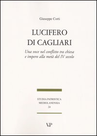 Lucifero di Cagliari. Una voce nel conflitto tra chiesa e impero alla metà del IV secolo
