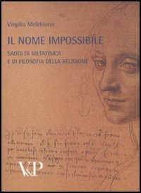 Metafisica e storia della metafisica. Vol. 36: Il nome impossibile. Saggi di metafisica e di filosofia della religione