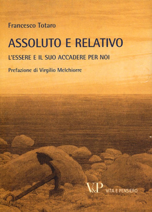 Metafisica e storia della metafisica. Vol. 38: Assoluto e relativo. L'essere e il suo accadere per noi