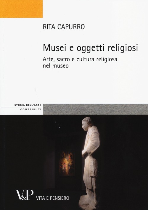 Musei e oggetti religiosi. Arte, sacro e cultura religiosa nel museo