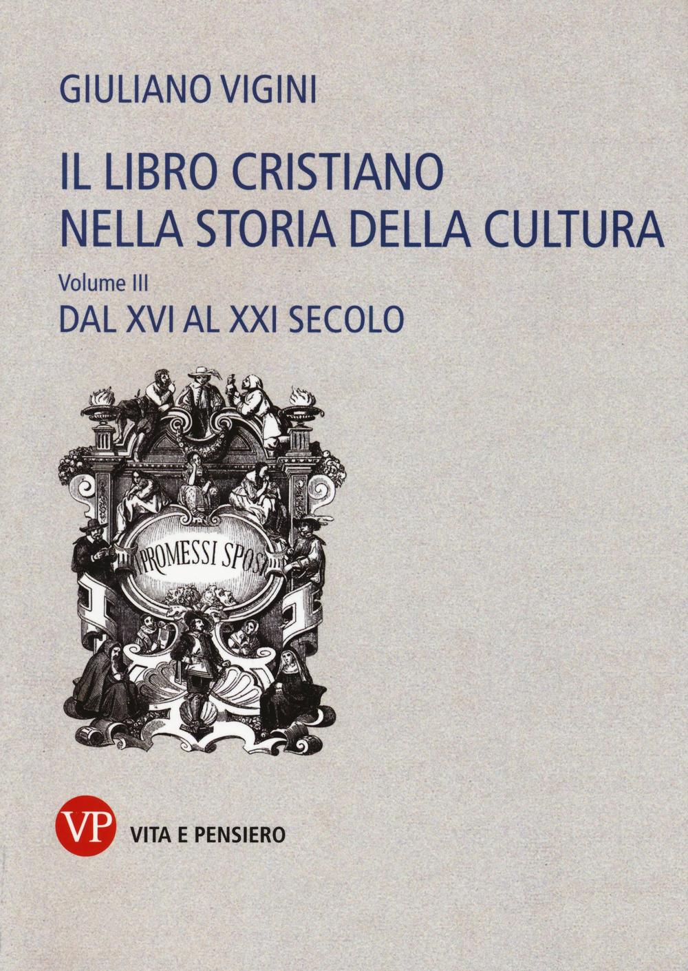 Il libro cristiano nella storia della cultura. Vol. 3: Dal XVI al XXI secolo