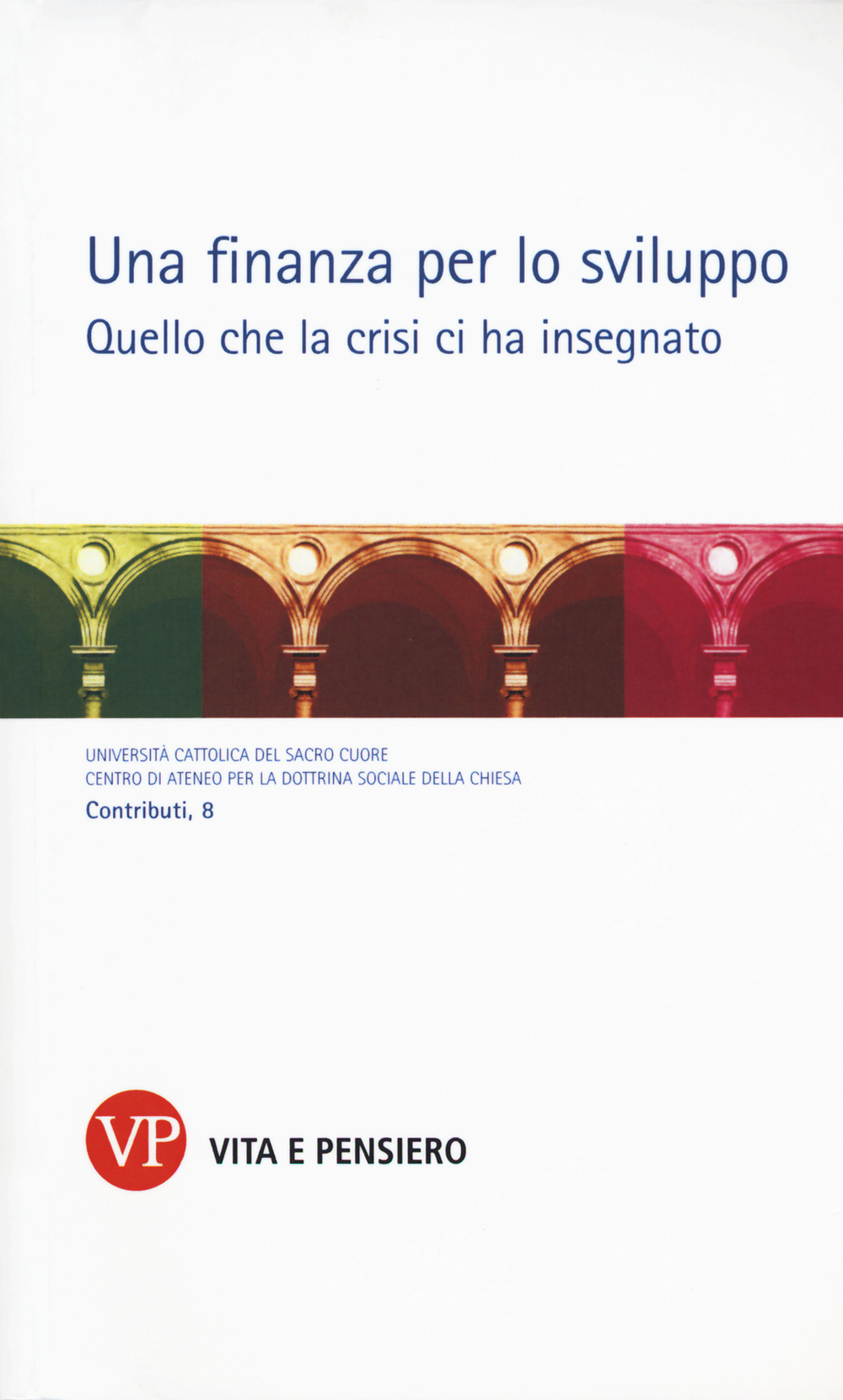 Una finanza per lo sviluppo. Quello che la crisi ci ha insegnato