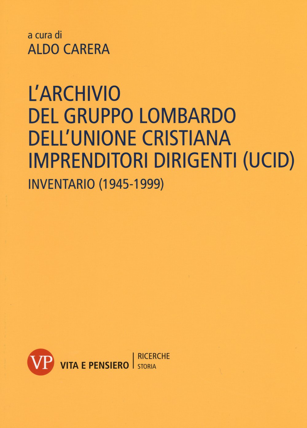 L'archivio del gruppo lombardo dell'Unione Cristiana Imprenditori Dirigenti (UCID). Inventario (1945-1999)