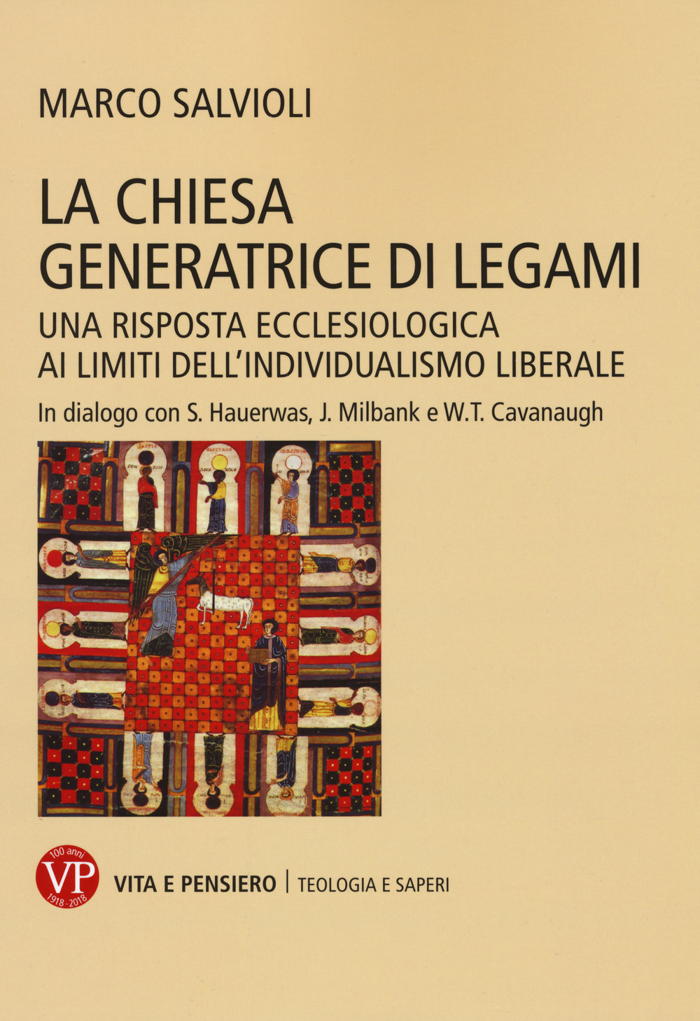La Chiesa generatrice di legami. Una risposta ecclesiologica ai limiti dell’individualismo liberale. In dialogo con S. Hauerwas, J. Milbank e W.T. Cavanaugh