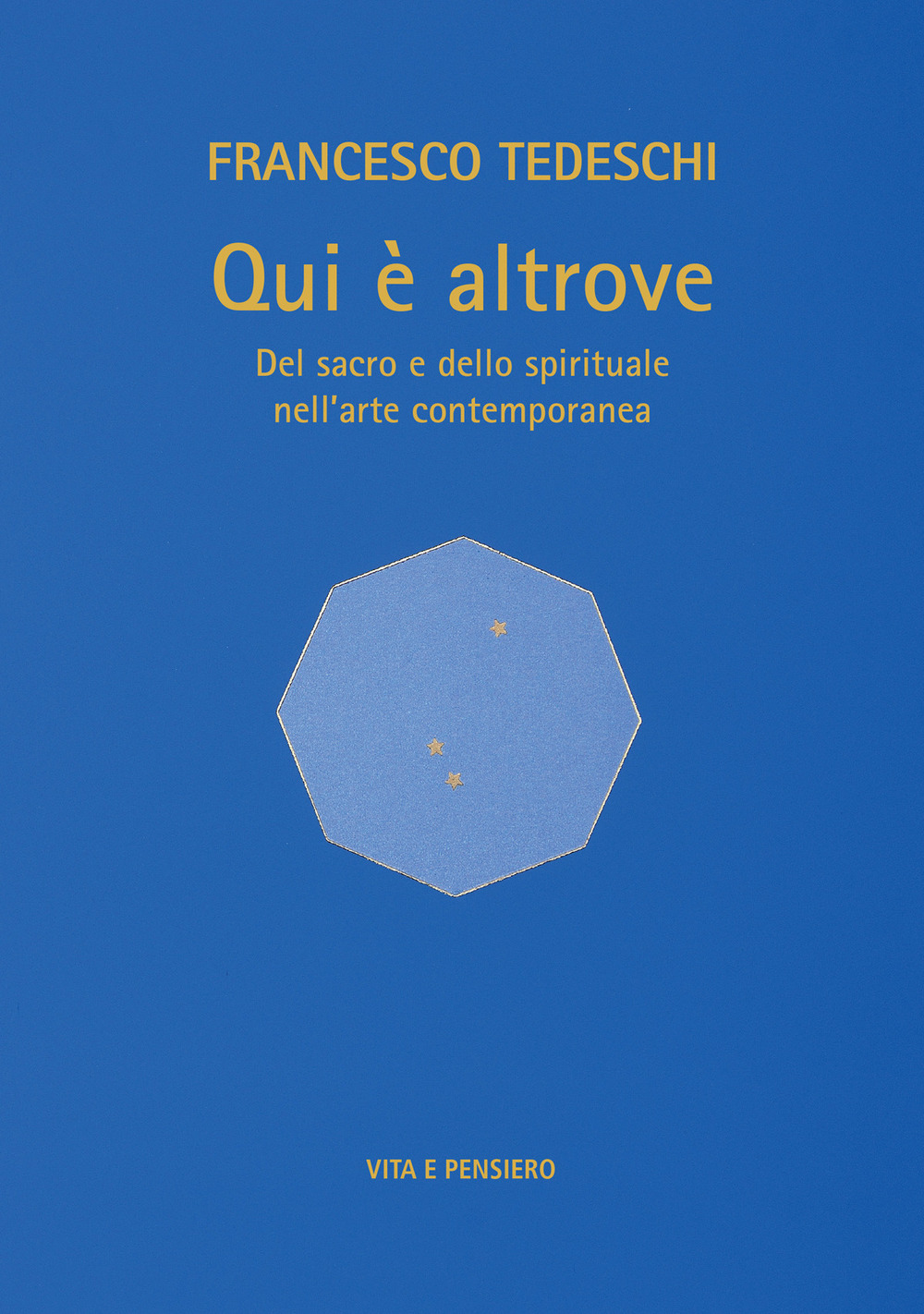 Qui è altrove. Del sacro e dello spirituale nell'arte contemporanea