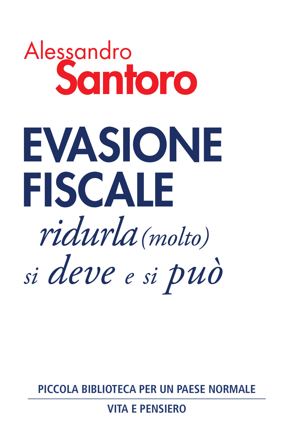 Evasione fiscale. Ridurla (molto) si deve e si può