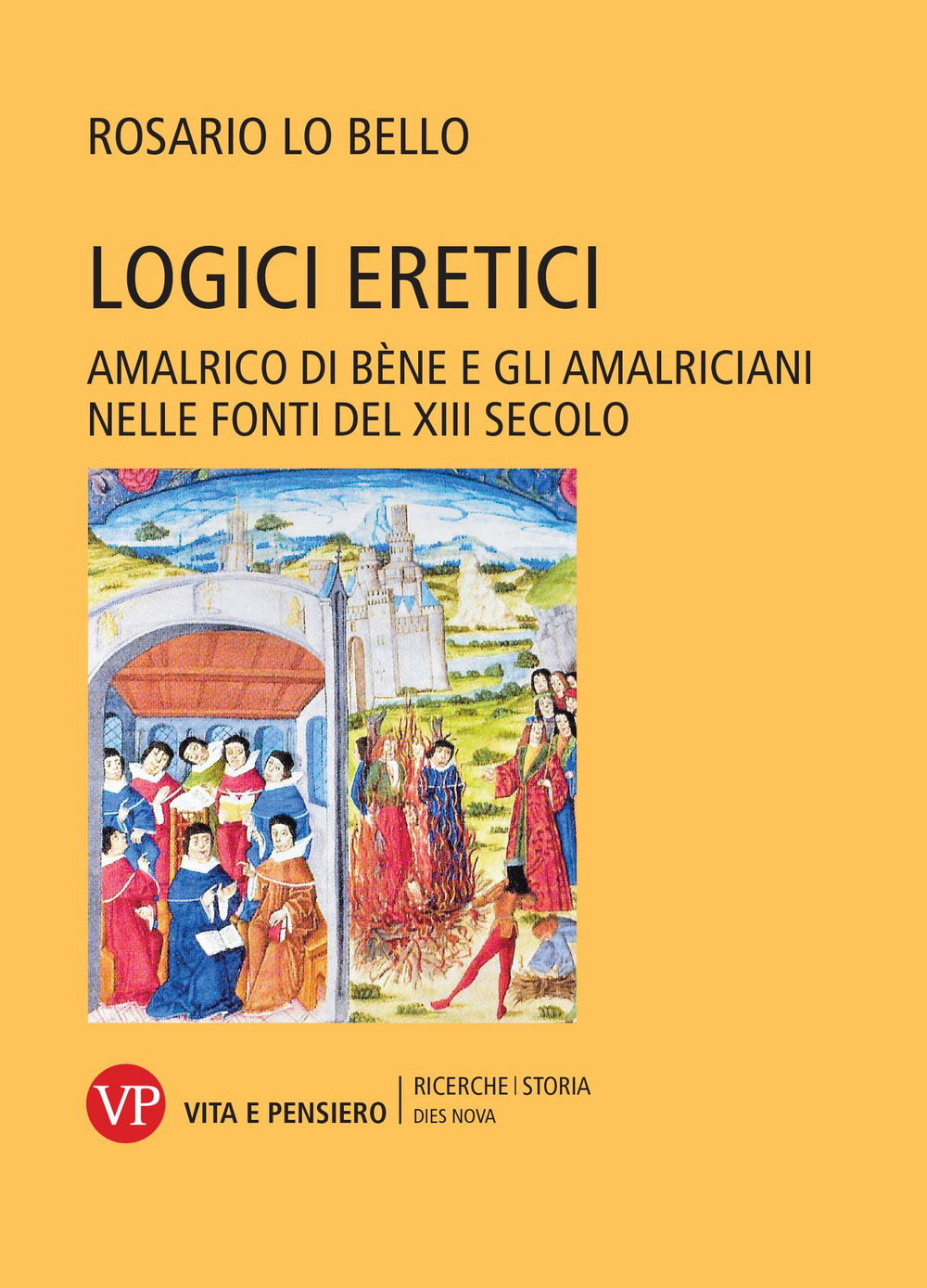 Logici eretici. Amalrico di Bène e gli amalriciani nelle fonti del XIII secolo