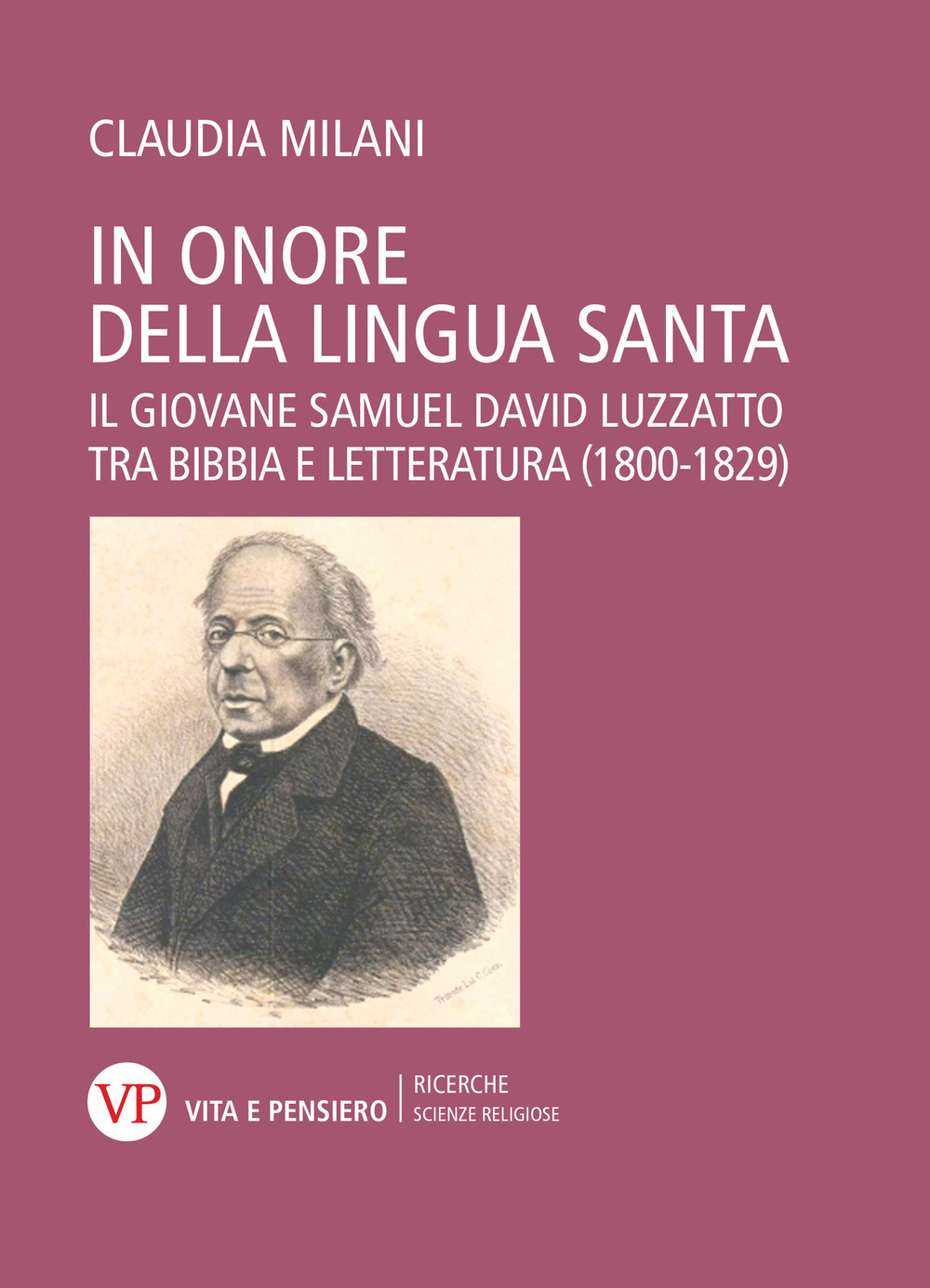 In onore della lingua santa. Il giovane Samuel David Luzzatto tra Bibbia e Letteratura (1800-1829)