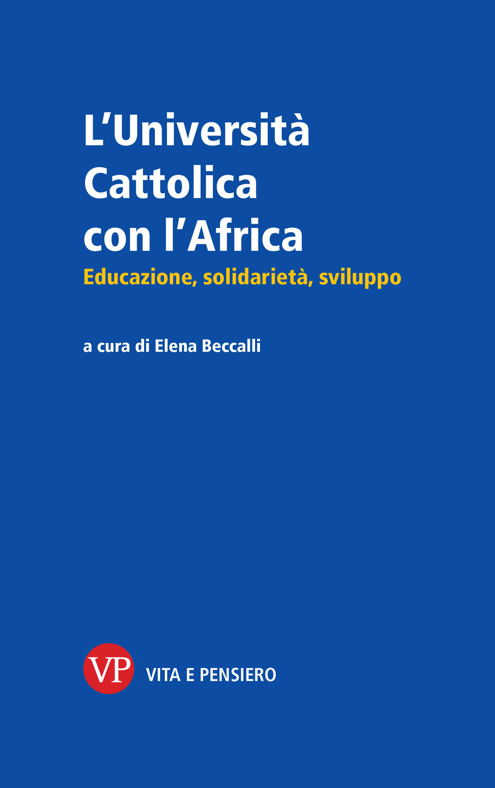 L'Università Cattolica con l'Africa. Educazione, solidarietà, sviluppo