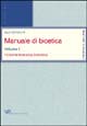 Manuale di bioetica. Vol. 1: Fondamenti ed etica biomedica
