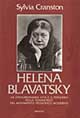 Helena Blavatsky. La straordinaria vita e il pensiero della fondatrice del movimento teosofico moderno