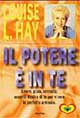Il potere è in te. Amore, gioia, serenità: scoprili dentro di te per vivere in perfetta armonia