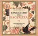 Il piccolo libro della saggezza. Osservazioni di buon senso e pensieri gentili per tutti i giorni dell'anno