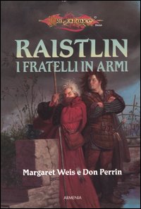 I fratelli in armi. Le cronache di Raistlin. DragonLance. Vol. 2