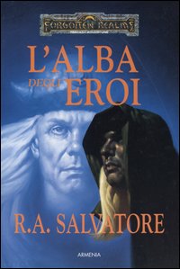 L'alba degli eroi. L'eredità di Drizzt. Vol. 4
