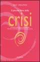 Il piccolo libro della crisi. Rosa per l'armonia