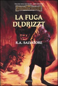 La fuga di Drizzt. Trilogia degli elfi scuri. Forgotten Realms. Vol. 2