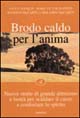 Brodo caldo per l'anima. Nuove storie di grande altruismo e bontà per scaldare il cuore e confortare lo spirito. Vol. 4