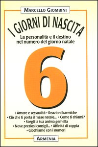 I giorni di nascita. 6 la personalità e il destino nel numero del giorno natale
