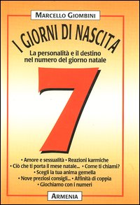 I giorni di nascita. 7 la personalità e il destino nel numero del giorno natale