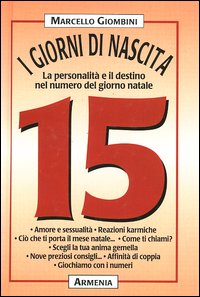 I giorni di nascita. 15 la personalità e il destino nel numero del giorno natale