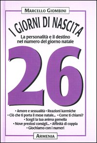 I giorni di nascita. 26 la personalità e il destino nel numero del giorno natale