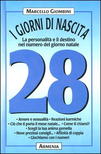 I giorni di nascita. 28 la personalità e il destino nel numero del giorno natale