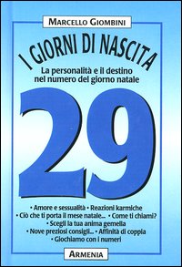 I giorni di nascita. 29 la personalità e il destino nel numero del giorno natale