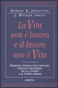 La vita non è lavoro e il lavoro non è vita