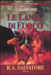 Le lande di fuoco. La trilogia delle terre perdute. Forgotten Realms. Vol. 3
