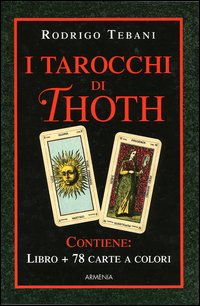 I tarocchi di Thoth. Le 78 chiavi dei grandi misteri