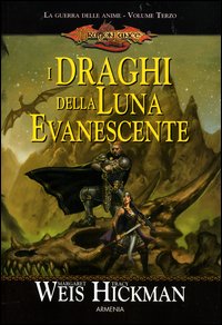 I draghi della luna evanescente. La guerra delle anime. DragonLance. Vol. 3