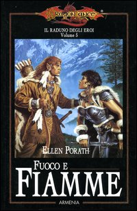 Fuoco e fiamme. Il raduno degli eroi. DragonLance. Vol. 5