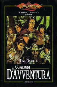 Compagni d'avventura. Il raduno degli eroi. DragonLance. Vol. 6