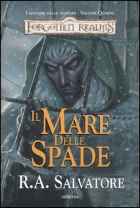 Il mare delle spade. I sentieri delle tenebre. Forgotten Realms. Vol. 4