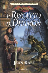 Il riscatto di Dhamon. La saga di Dhamon. DragonLance. Vol. 3