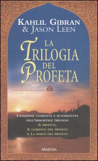 La trilogia del profeta: Il profeta-Il giardino del profeta-La morte del profeta