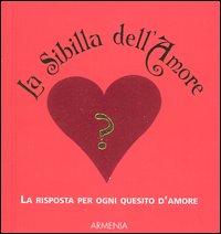 La Sibilla dell'amore. La risposta per ogni quesito d'amore