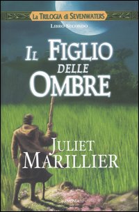 Il figlio delle ombre. La trilogia di Sevenwaters. Vol. 2