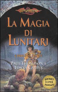 La magia di Lunitari. I preludi. DragonLance. Vol. 1