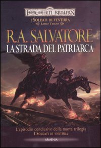 La strada del patriarca. I soldati di ventura. Forgotten Realms. Vol. 3
