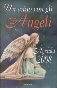 Un anno con gli angeli. Agenda 2008