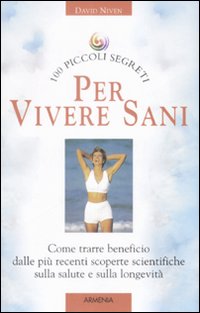 Cento piccoi segreti per vivere sani