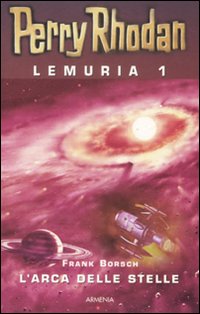 L'arca delle stelle. Perry Rhodan. Lemuria. Vol. 1