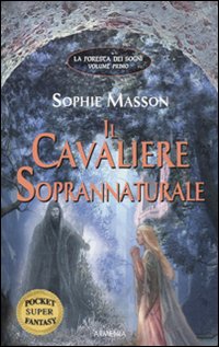 Il cavaliere soprannaturale. La foresta dei sogni. Vol. 1