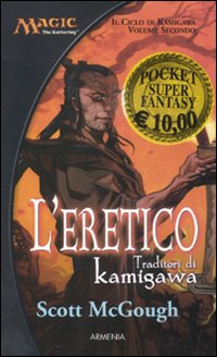 L'eretico. Traditori di Kamigawa. Il ciclo di Kamigawa. Magic the Gathering. Vol. 2
