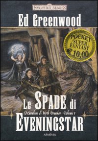 Le spade di Eveningstar. I cavalieri di Myth Drannor. Forgotten realms. Vol. 1